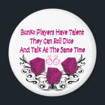 Bunko players have talent magnet<br><div class="desc">Fun Bunko graphic design that features pink dice adorned with a black embellishment.  Text reads: Bunco Players Have Talent They Can Talk And Roll Dice At The Same Time.  Purchase as a gift or prize.  Great for birthday's or your next Bunko event.  Look for other Bunko items at www.zazzle.com/artinspired*</div>
