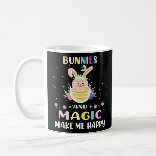 Bunnies And Magic Make Me Happy Easter Day Egg Hun Coffee Mug