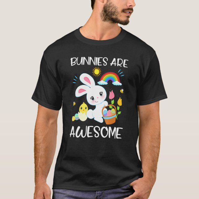 Bunnies Are Awesome  Easter Bunny Rabbit Egg Hunt  T-Shirt (Front)