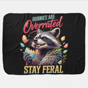 Bunnies Are Overrated Stay Feral Baby Blanket