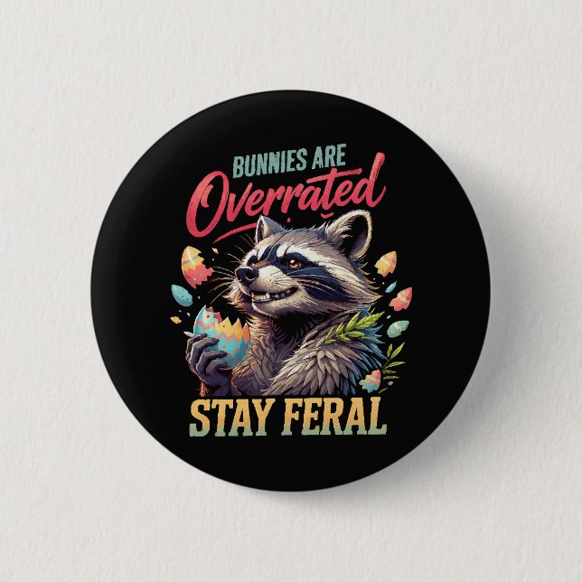 Bunnies Are Overrated Stay Feral Button (Front)