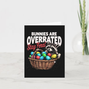 Bunnies Are Overrated Stay Feral Funny Easter Racc Card