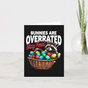 Bunnies are overrated stay feral funny easter racc card