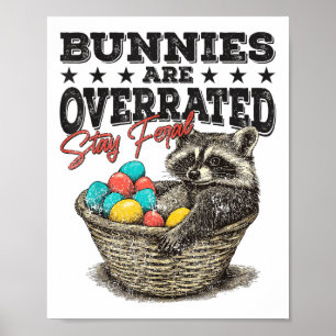 Bunnies Are Overrated Stay Feral Funny Raccoon Eas Poster