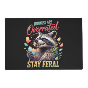 Bunnies Are Overrated Stay Feral Placemat