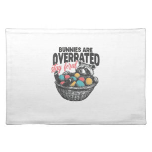 Bunnies are Overrated Stay Feral Raccoon Eggs Happ Cloth Placemat