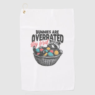 Bunnies are Overrated Stay Feral Raccoon Eggs Happ Golf Towel