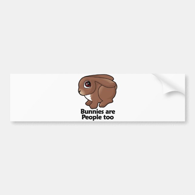 Bunnies are People too Bumper Sticker (Front)