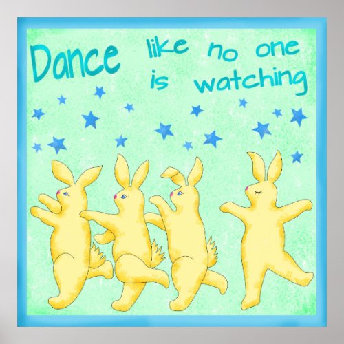 Bunnies Dance Like No Ones Watching Yellow Green Poster