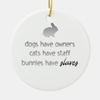 Bunnies Have Slaves Round Ornament