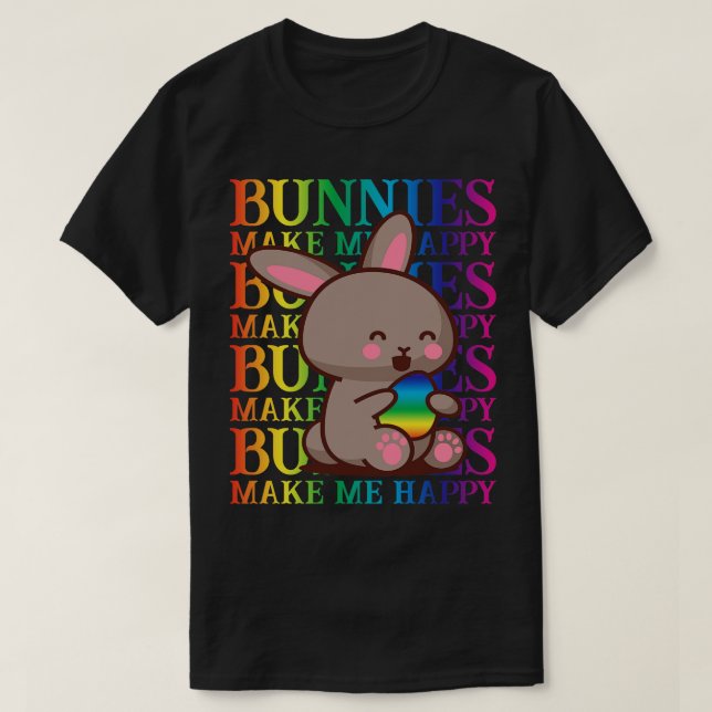 Bunnies make me happy Easter T-Shirt (Design Front)