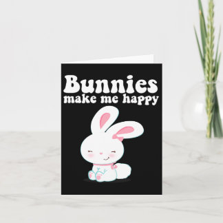 Bunnies Make Me Happy Toddler Girl Kid Mom Cute Ea Card
