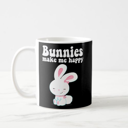 Bunnies Make Me Happy Toddler Girl Kid Mom Cute Ea Coffee Mug