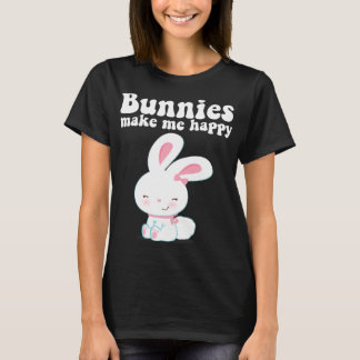 Bunnies Make Me Happy Toddler Girl Kid Mom Cute Ea T-Shirt