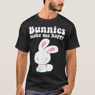 Bunnies Make Me Happy Toddler Girl Kid Mom Cute Ea T-Shirt
