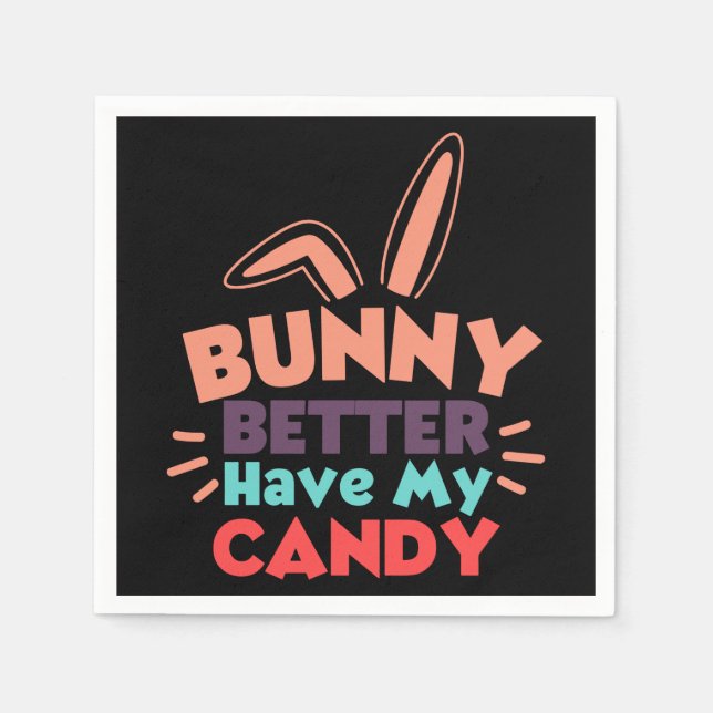 Bunny Better Have My Candy Napkins (Front)