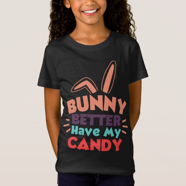 Bunny Better Have My Candy T-Shirt (Front)