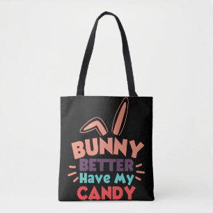 Bunny Better Have My Candy Tote Bag