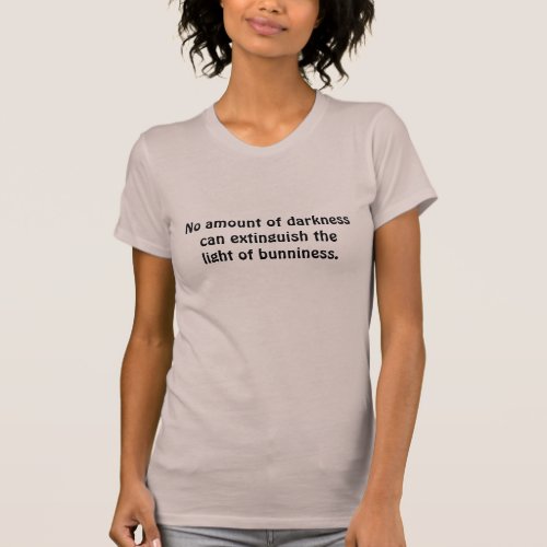 Bunny Buddhism Bunny Buddhism No amount of darkness T_Shirt