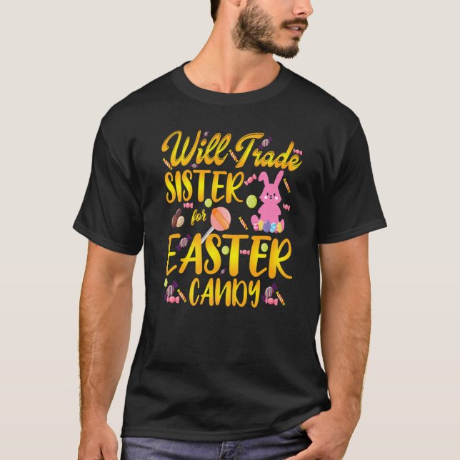 Bunny Eat Chocolate Eggs Will Trade Sister For Eas T-Shirt (Front)