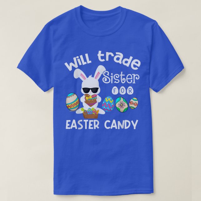 Bunny Eat Chocolate Eggs Will Trade Sister For Eas T-Shirt (Design Front)