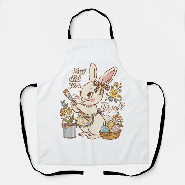Bunny Egg But Did You Dye Funny Cute Easter Rabbit Apron (Front)