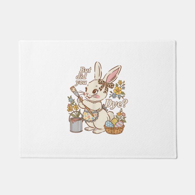 Bunny Egg But Did You Dye Funny Cute Easter Rabbit Doormat (Front)