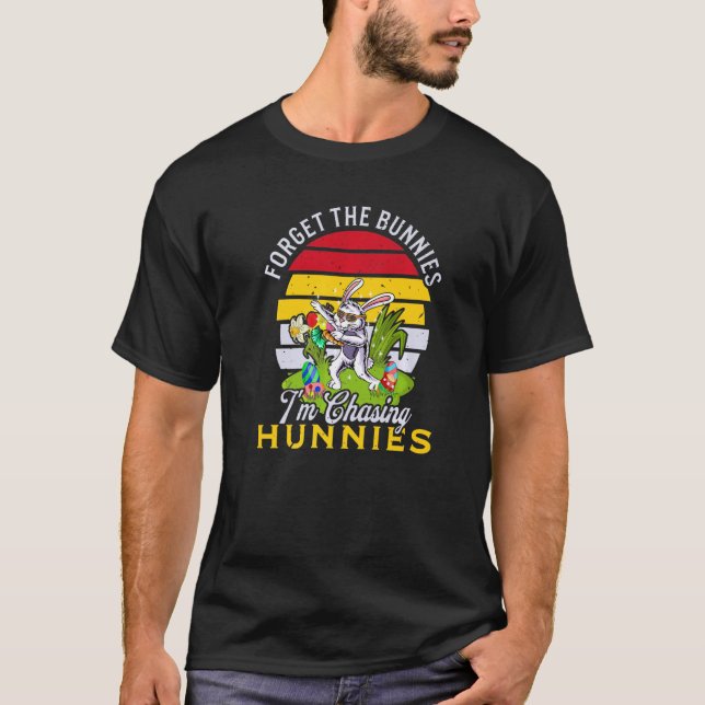 Bunny Graphic Forget The Bunnies I'm Chasing Hunni T-Shirt (Front)