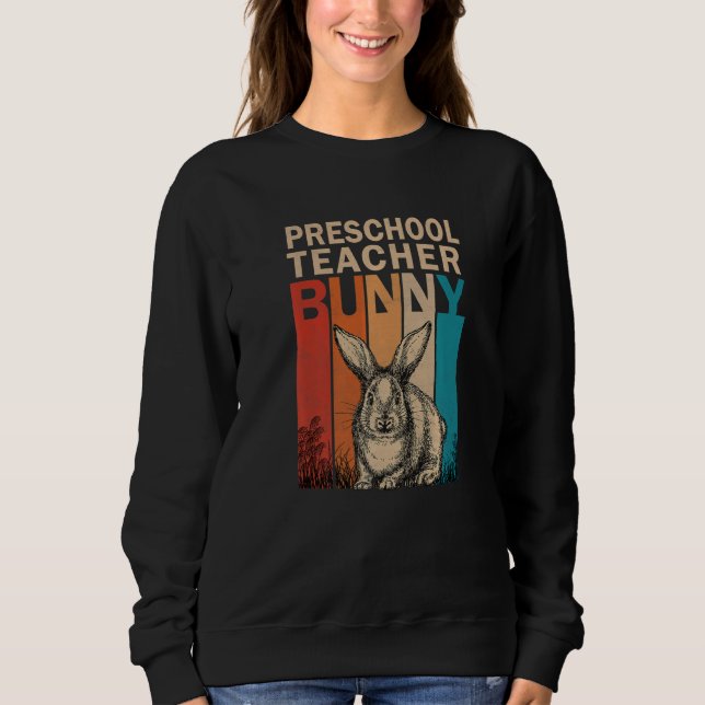 Bunny Graphic Matching Retro Preschool Teacher Eas Sweatshirt (Front)
