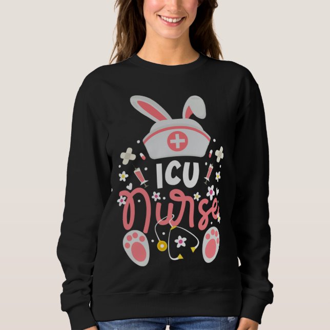 Bunny ICU Nurse Cute Bunny Ears Intensive Care Uni Sweatshirt (Front)