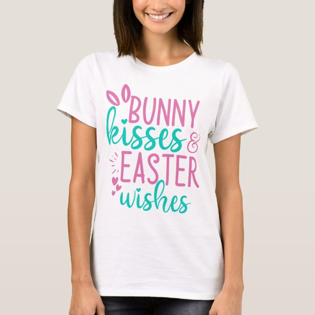 Bunny Kisses & Easter Wishes T-Shirt (Front)