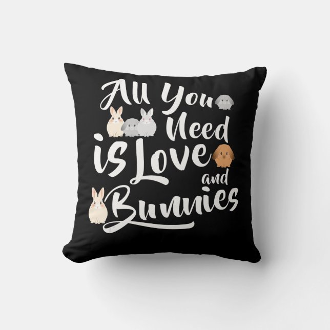 bunny Lover , All You Need Is Love & Bunnies Throw Pillow (Front)