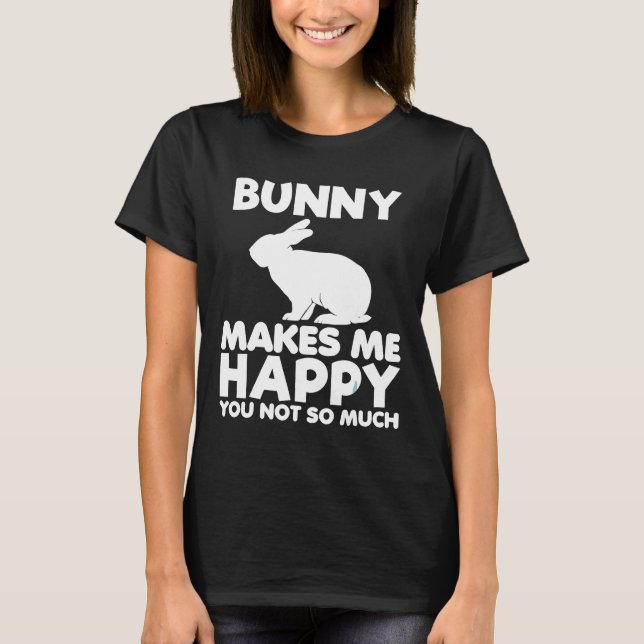 Bunny Makes Me Happy Funny Animal Rabbit Lover Gif T-Shirt (Front)