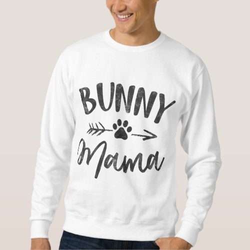 Bunny Mama Animal Lovers Pet Owner Gifts Rabbit Mo Sweatshirt