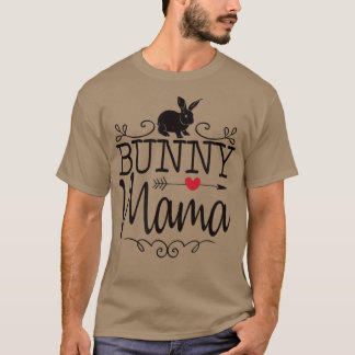 Bunny Mama  Cute Rabbit  For Rabbit Lover  T-Shirt