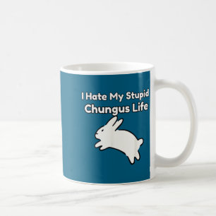 Bunny Meme I Hate My Stud Chungus Life  Coffee Mug