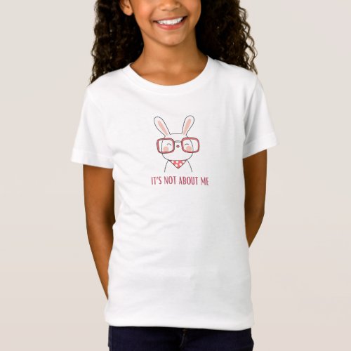 Bunny Not About me Christian Front_Back Girls T_Shirt