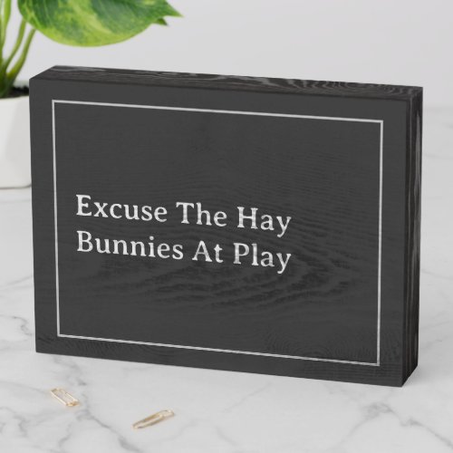 Bunny Owners Funny Quote Decor  Excuse The Hay Wooden Box Sign