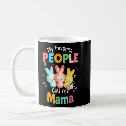 Bunny Rabbit My Favorite People Call Me Mama  Coffee Mug