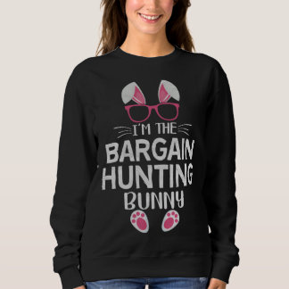 Bunny Sunglasses Easter Party I m the Bargain Hunt Sweatshirt