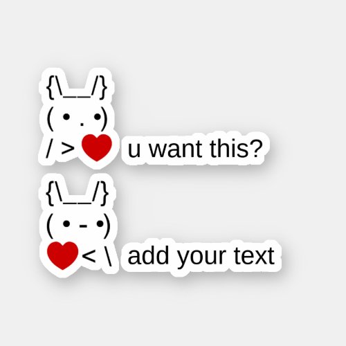 bunny u want this  Customizable ASCII Text Art Sticker