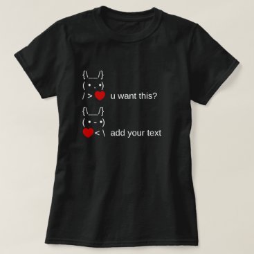 bunny u want this? / Customizable ASCII Text Art T-Shirt bunny u want this? / Customizable ASCII Text Art T-Shirt