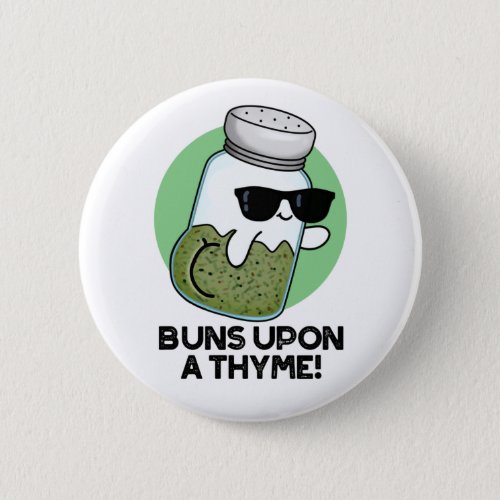 Buns Upon A Thyme Funny Herb Pun  Button