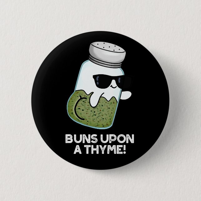 Buns Upon A Thyme Funny Herb Pun Dark BG Button (Front)