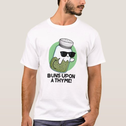 Buns Upon A Thyme Funny Herb Pun  T_Shirt