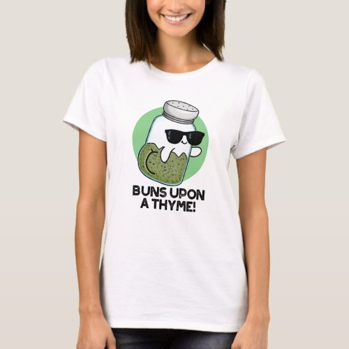 Buns Upon A Thyme Funny Herb Pun  T_Shirt