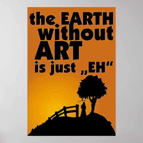 Buntes Eearth without art is just _ eh Poster