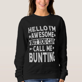 Bunting Surname Call Me Bunting Family Last Name B Sweatshirt