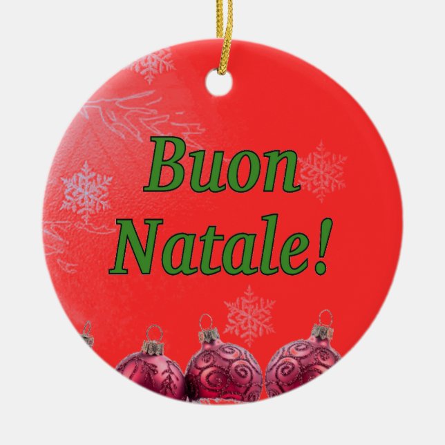 Buon Natale! Merry Christmas in Italian gf Ceramic Ornament (Front)