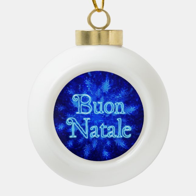Buon Natale - Snowburst Ceramic Ball Christmas Ornament (Front)